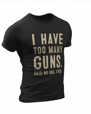 I Have Too Many Guns Tee